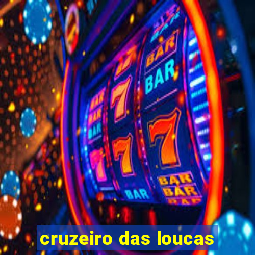 cruzeiro das loucas